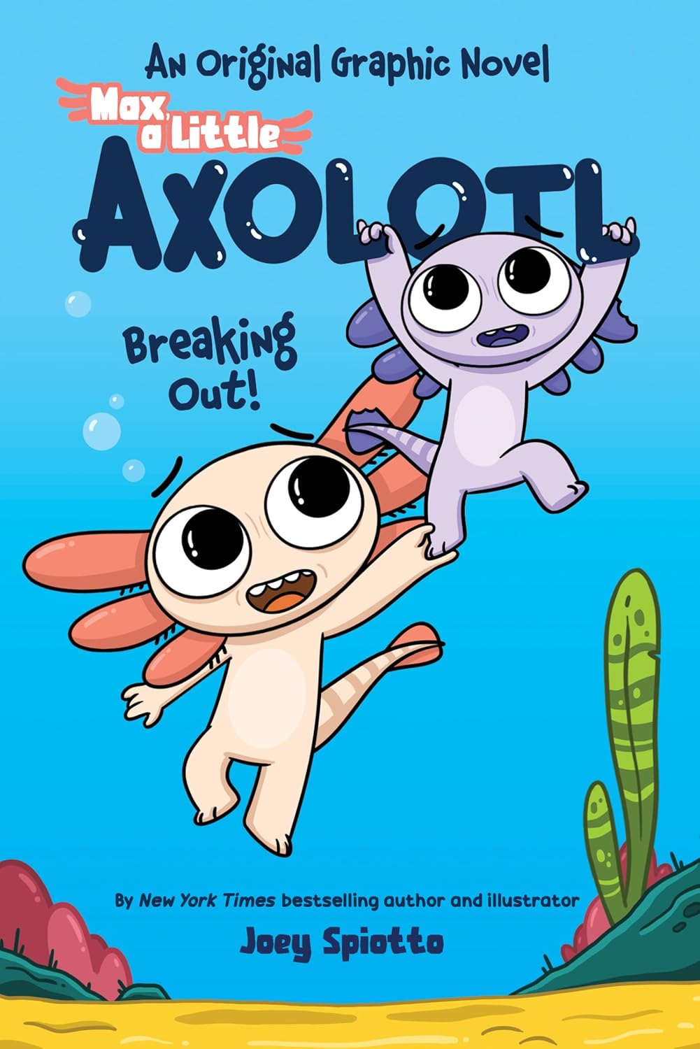 Breaking Out! (Max, A Little Axolotl #2)