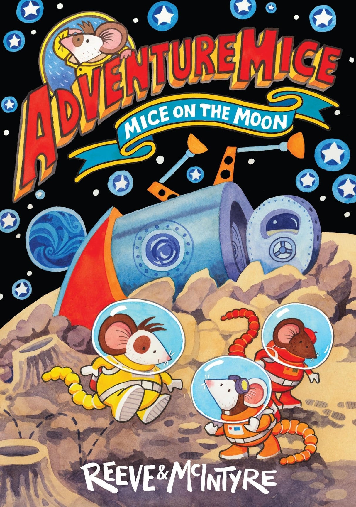 Adventuremice: Mice on the Moon - from bestselling creative dream team, Reeve and McIntyre