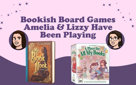 Bookish Board Games Amelia & Lizzy Have Been Playing