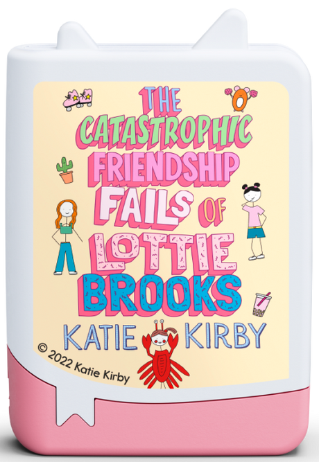 tonies: Katie Kirby - The Catastrophic Friendship Fails of Lottie Brooks Book Tonie