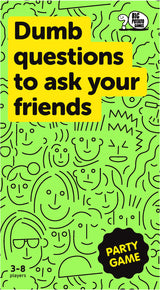 Dumb Questions To Ask Your Friends