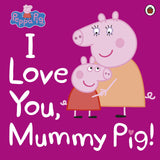 Peppa Pig: I Love You, Mummy Pig!