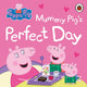 Peppa Pig: Mummy Pig’s Perfect Day