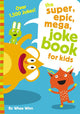 The Super, Epic, Mega Joke Book for Kids