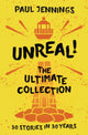 Unreal! The Ultimate Collection: 30 Stories in 30 Years