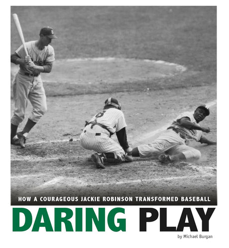 Daring Play How a Courageous Jackie Robinson Transformed Baseball (Captured History Sports)