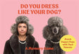 Do You Dress Like Your Dog?