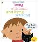 Living with Mum and Living with Dad: My Two Homes
