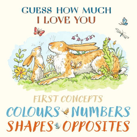 Guess How Much I Love You First Concepts: Colours, Numbers, Shapes, Opposites