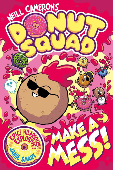 Donut Squad: Make a Mess! (a Phoenix Comic Book): the laugh-out-loud Sunday Times bestseller!