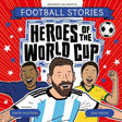 Football Stories: Heroes of the World Cup