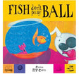Fish Dont Play Ball