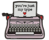 You're Just My Type Enamel Pin
